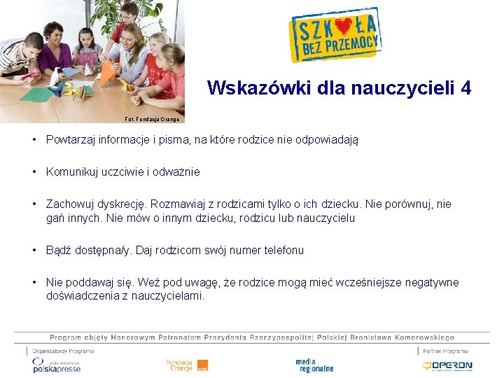 Wskazówki dla nauczycieli 4 Fot. Fundacja Orange • Powtarzaj informacje i pisma, na które