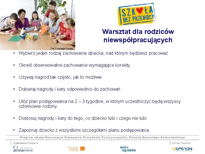 Warsztat dla rodziców niewspółpracujących Fot. Fundacja Orange • Wybierz jeden rodzaj zachowania dziecka, nad Warsztat dla rodziców niewspółpracujących Fot. Fundacja Orange • Wybierz jeden rodzaj zachowania dziecka, nad