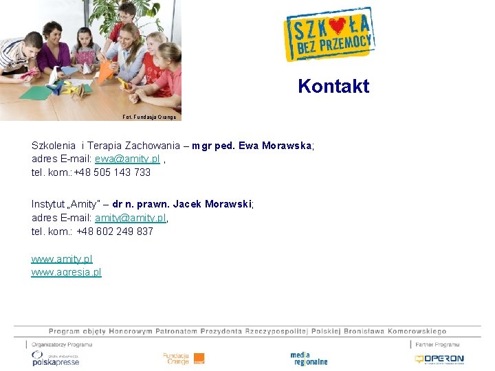 Kontakt Fot. Fundacja Orange Szkolenia i Terapia Zachowania – mgr ped. Ewa Morawska; adres