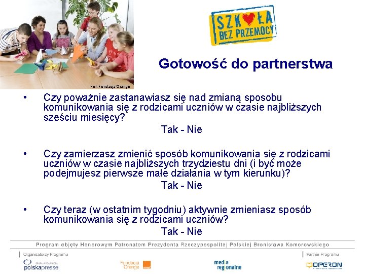 Gotowość do partnerstwa Fot. Fundacja Orange • Czy poważnie zastanawiasz się nad zmianą sposobu