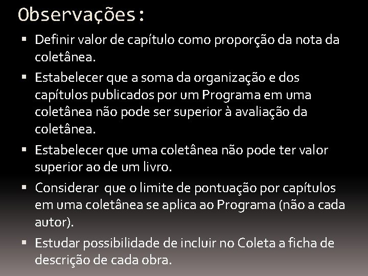 Observações: Definir valor de capítulo como proporção da nota da coletânea. Estabelecer que a