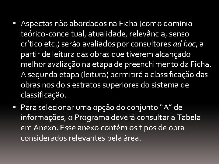  Aspectos não abordados na Ficha (como domínio teórico-conceitual, atualidade, relevância, senso crítico etc.