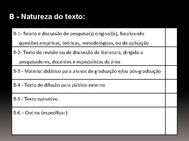 B - Natureza do texto: B-1 - Relato e discussão de pesquisa(s) original(is), focalizando