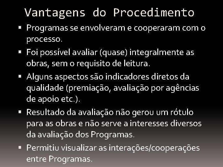 Vantagens do Procedimento Programas se envolveram e cooperaram com o processo. Foi possível avaliar