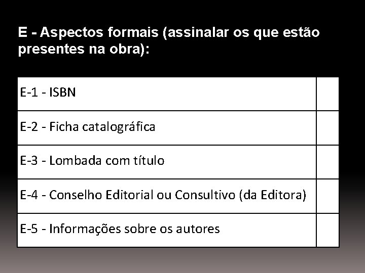 E - Aspectos formais (assinalar os que estão presentes na obra): E-1 - ISBN