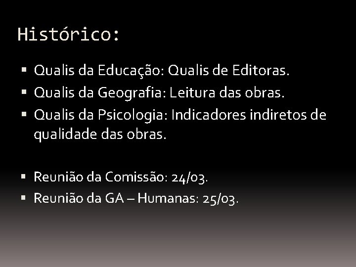 Histórico: Qualis da Educação: Qualis de Editoras. Qualis da Geografia: Leitura das obras. Qualis