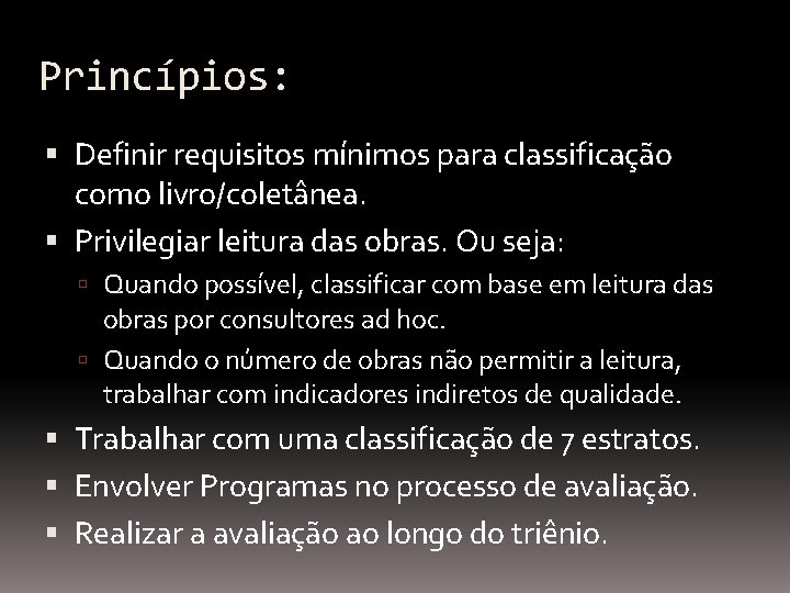 Princípios: Definir requisitos mínimos para classificação como livro/coletânea. Privilegiar leitura das obras. Ou seja: