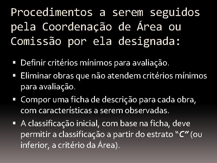 Procedimentos a serem seguidos pela Coordenação de Área ou Comissão por ela designada: Definir