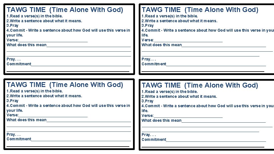 TAWG TIME (Time Alone With God) 1. Read a verse(s) in the bible. 2.