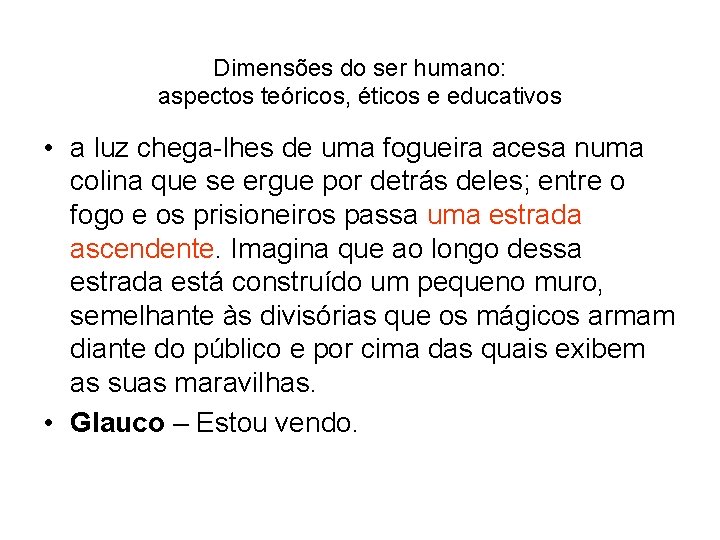 Dimensões do ser humano: aspectos teóricos, éticos e educativos • a luz chega-lhes de