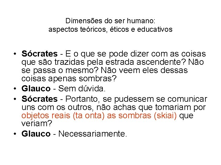 Dimensões do ser humano: aspectos teóricos, éticos e educativos • Sócrates - E o