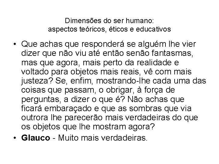 Dimensões do ser humano: aspectos teóricos, éticos e educativos • Que achas que responderá