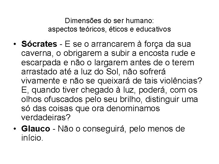 Dimensões do ser humano: aspectos teóricos, éticos e educativos • Sócrates - E se