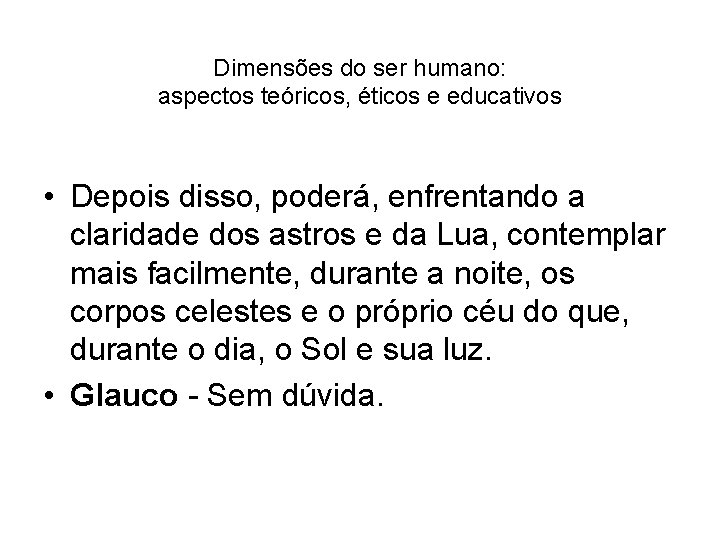 Dimensões do ser humano: aspectos teóricos, éticos e educativos • Depois disso, poderá, enfrentando