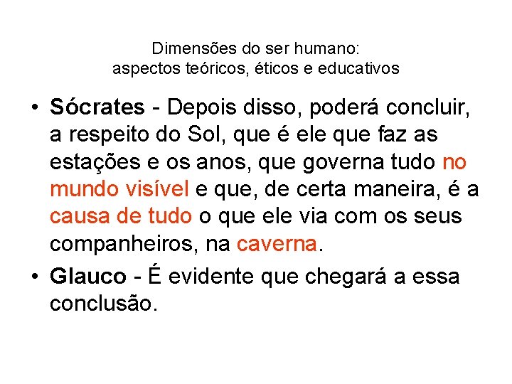 Dimensões do ser humano: aspectos teóricos, éticos e educativos • Sócrates - Depois disso,