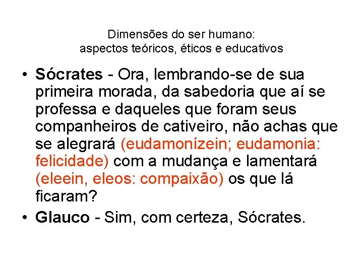 Dimensões do ser humano: aspectos teóricos, éticos e educativos • Sócrates - Ora, lembrando-se