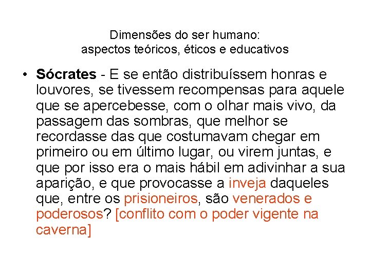 Dimensões do ser humano: aspectos teóricos, éticos e educativos • Sócrates - E se