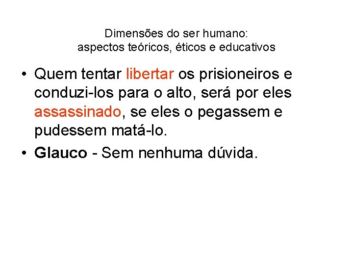 Dimensões do ser humano: aspectos teóricos, éticos e educativos • Quem tentar libertar os