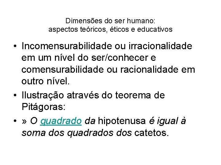 Dimensões do ser humano: aspectos teóricos, éticos e educativos • Incomensurabilidade ou irracionalidade em