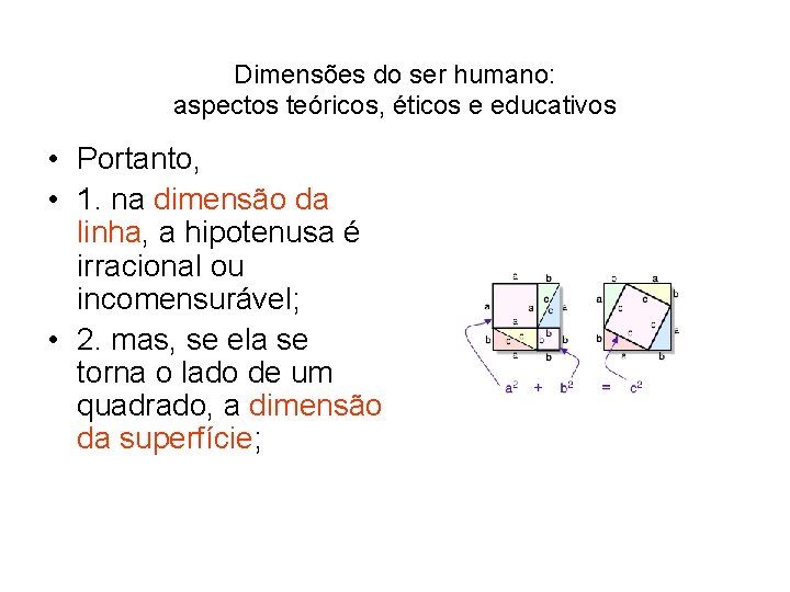 Dimensões do ser humano: aspectos teóricos, éticos e educativos • Portanto, • 1. na