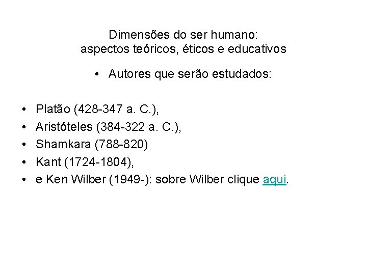 Dimensões do ser humano: aspectos teóricos, éticos e educativos • Autores que serão estudados: