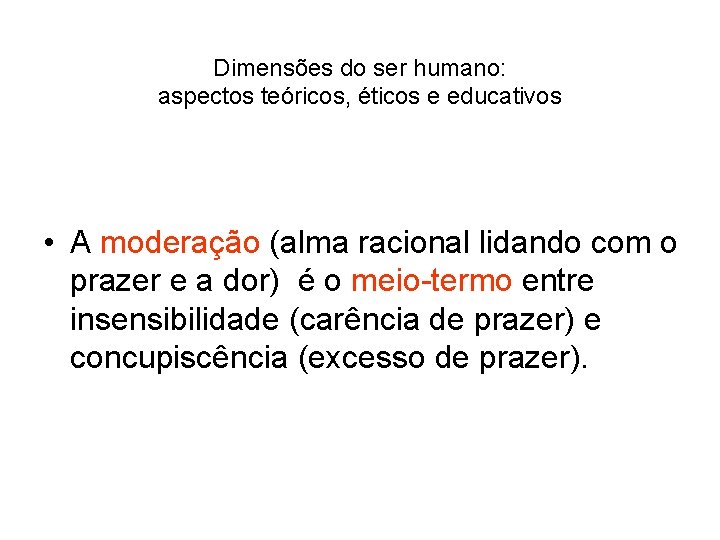 Dimensões do ser humano: aspectos teóricos, éticos e educativos • A moderação (alma racional