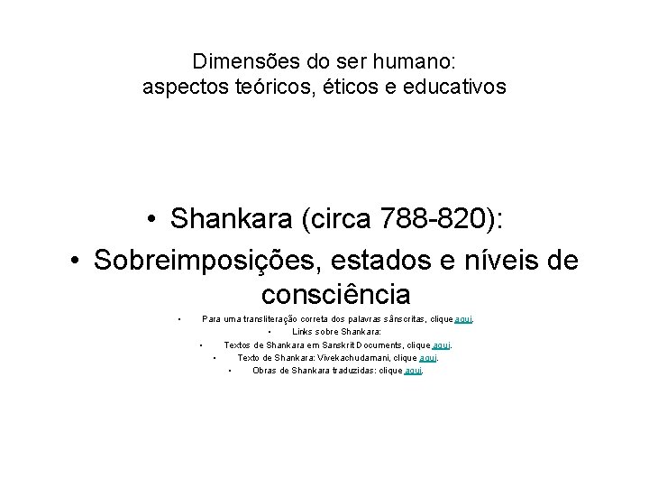 Dimensões do ser humano: aspectos teóricos, éticos e educativos • Shankara (circa 788 -820):