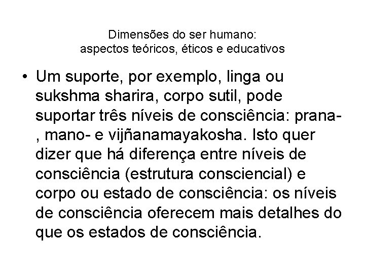 Dimensões do ser humano: aspectos teóricos, éticos e educativos • Um suporte, por exemplo,