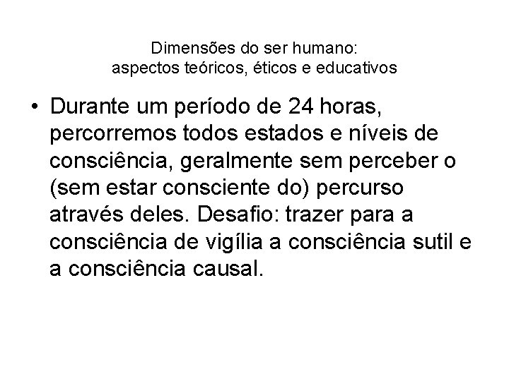 Dimensões do ser humano: aspectos teóricos, éticos e educativos • Durante um período de