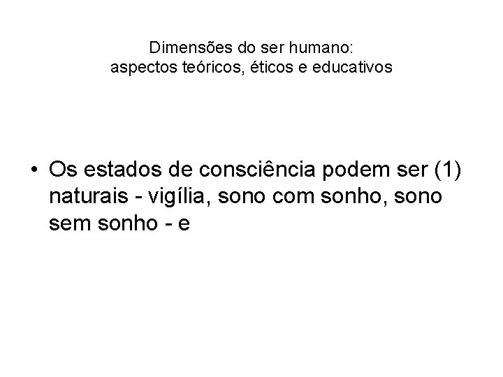 Dimensões do ser humano: aspectos teóricos, éticos e educativos • Os estados de consciência