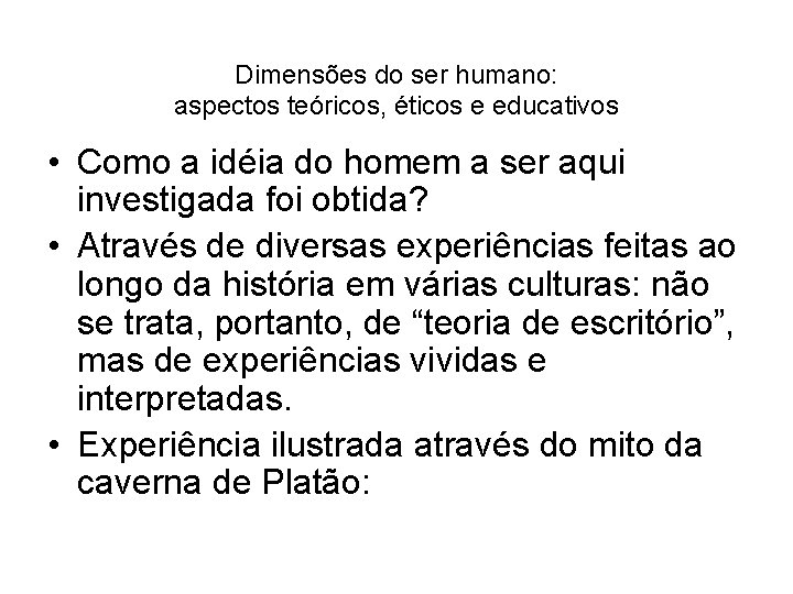 Dimensões do ser humano: aspectos teóricos, éticos e educativos • Como a idéia do