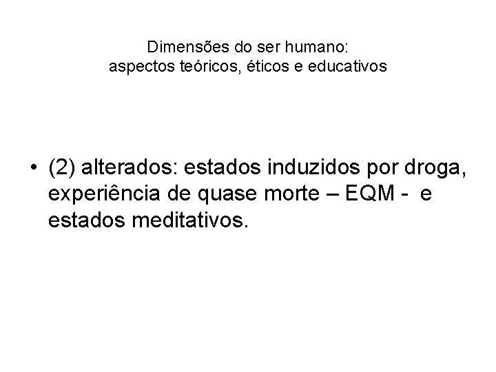 Dimensões do ser humano: aspectos teóricos, éticos e educativos • (2) alterados: estados induzidos