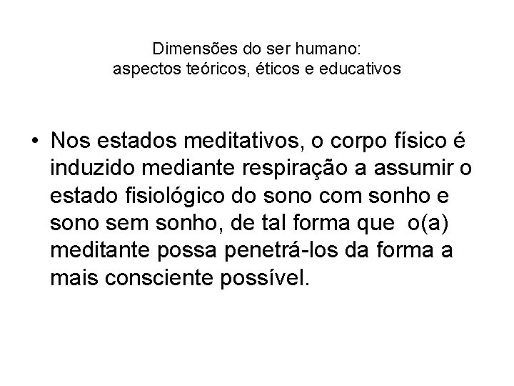 Dimensões do ser humano: aspectos teóricos, éticos e educativos • Nos estados meditativos, o