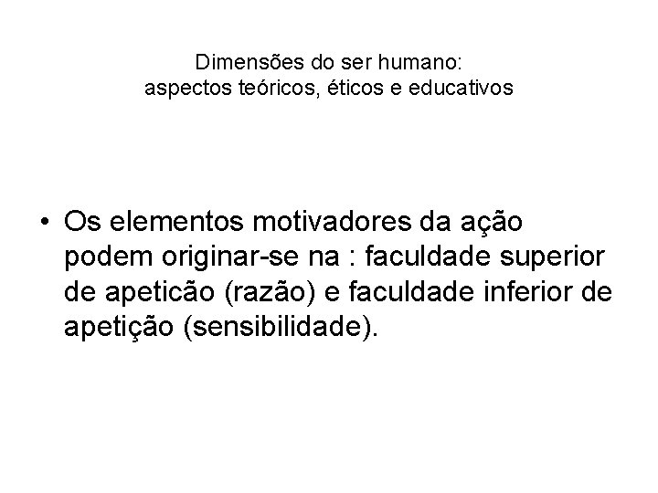 Dimensões do ser humano: aspectos teóricos, éticos e educativos • Os elementos motivadores da