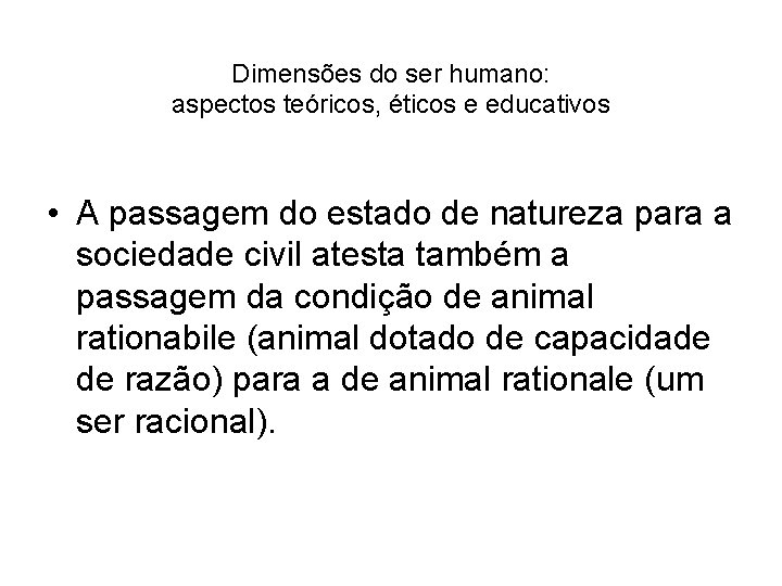 Dimensões do ser humano: aspectos teóricos, éticos e educativos • A passagem do estado