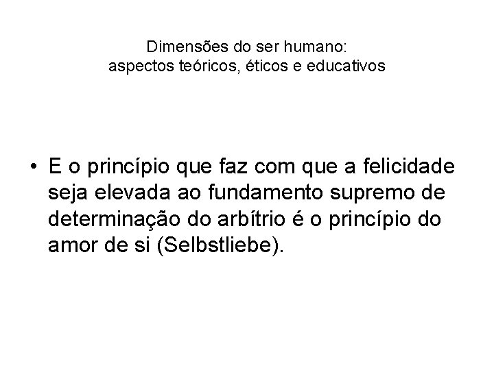 Dimensões do ser humano: aspectos teóricos, éticos e educativos • E o princípio que