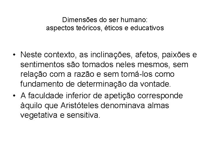 Dimensões do ser humano: aspectos teóricos, éticos e educativos • Neste contexto, as inclinações,