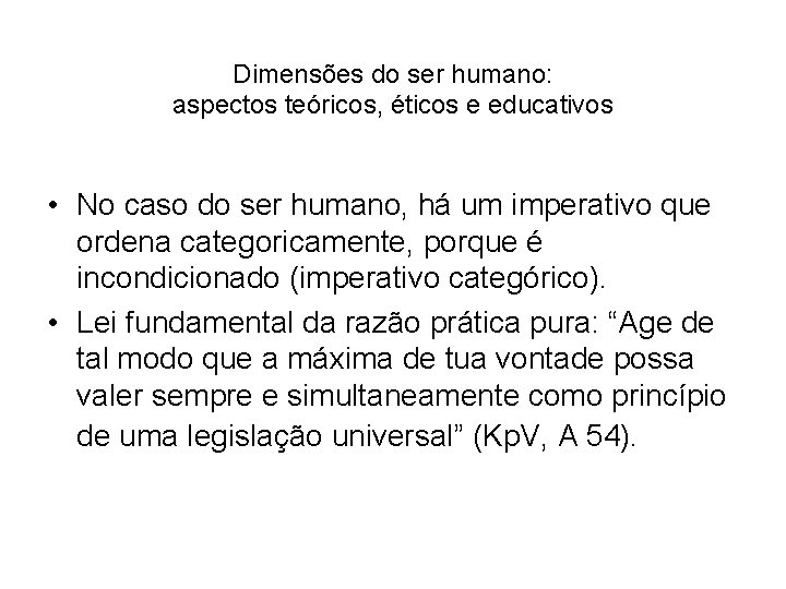 Dimensões do ser humano: aspectos teóricos, éticos e educativos • No caso do ser