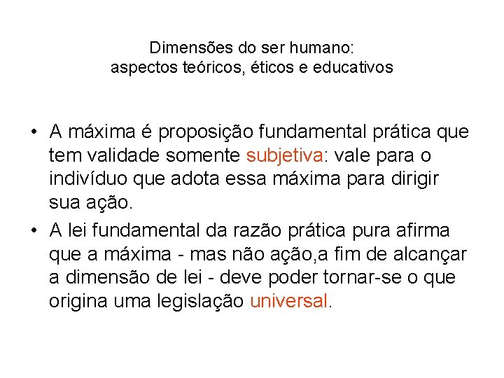 Dimensões do ser humano: aspectos teóricos, éticos e educativos • A máxima é proposição