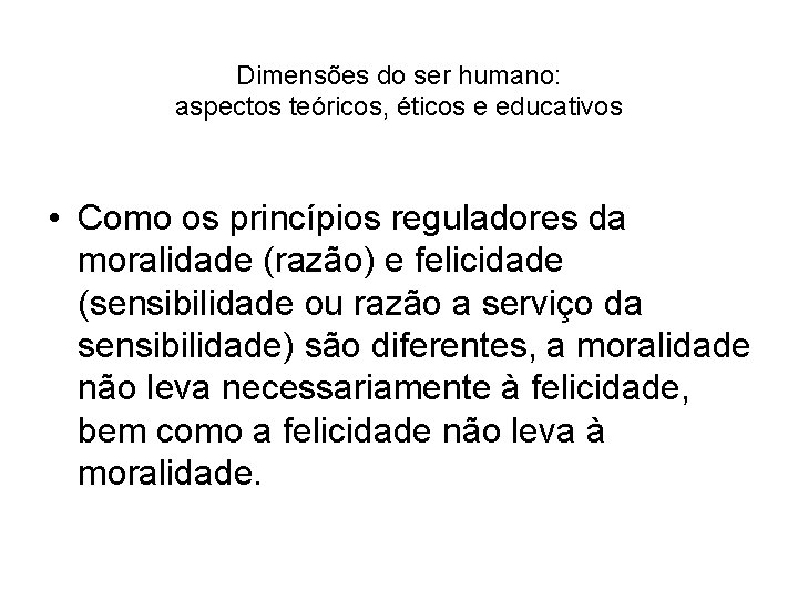 Dimensões do ser humano: aspectos teóricos, éticos e educativos • Como os princípios reguladores