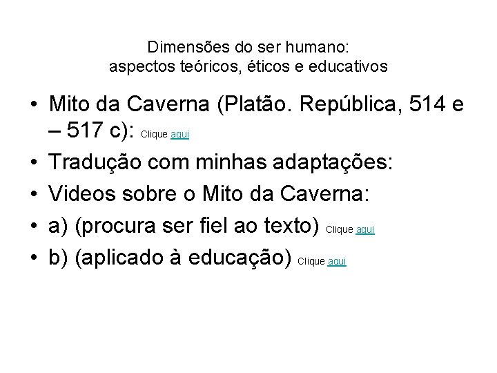 Dimensões do ser humano: aspectos teóricos, éticos e educativos • Mito da Caverna (Platão.