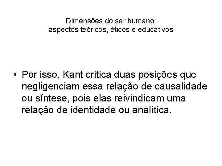 Dimensões do ser humano: aspectos teóricos, éticos e educativos • Por isso, Kant critica