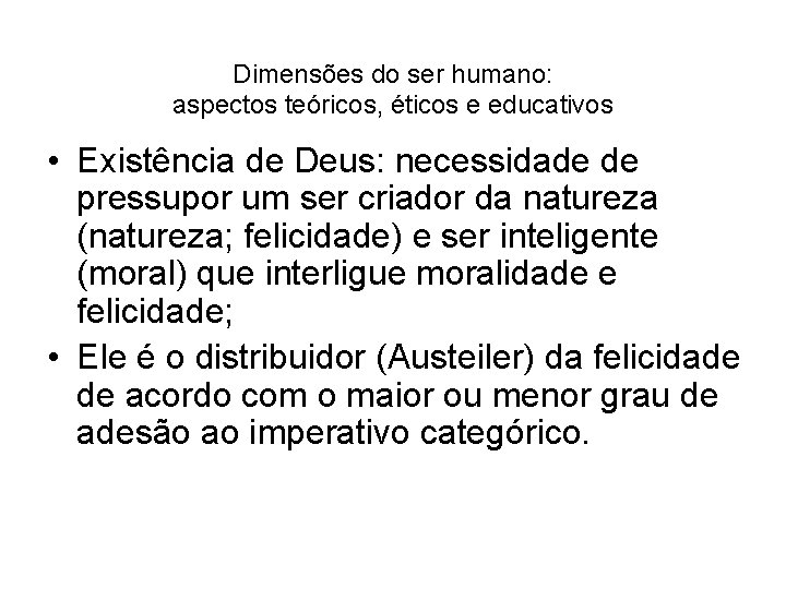 Dimensões do ser humano: aspectos teóricos, éticos e educativos • Existência de Deus: necessidade