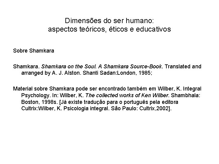 Dimensões do ser humano: aspectos teóricos, éticos e educativos Sobre Shamkara on the Soul.