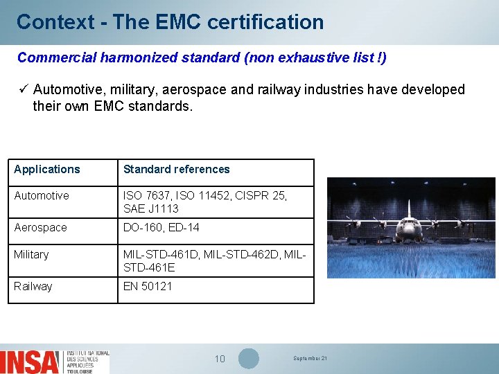 Context - The EMC certification Commercial harmonized standard (non exhaustive list !) ü Automotive,