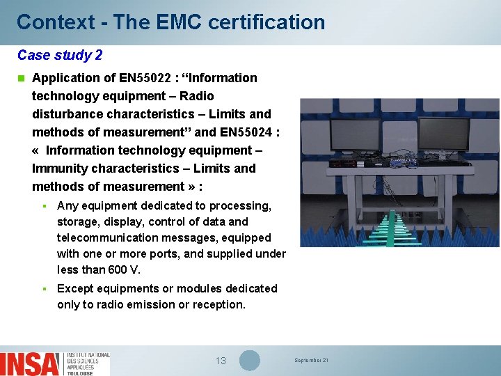 Context - The EMC certification Case study 2 n Application of EN 55022 :