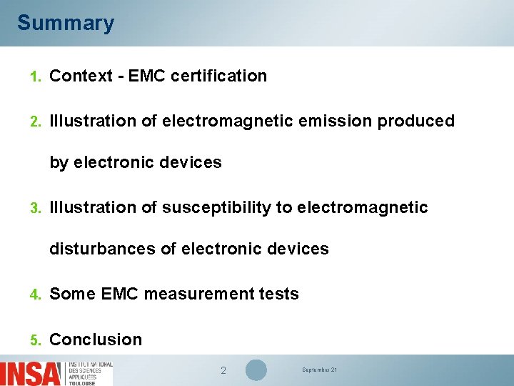 Summary 1. Context - EMC certification 2. Illustration of electromagnetic emission produced by electronic