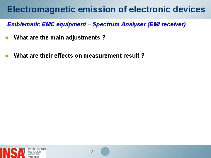 Electromagnetic emission of electronic devices Emblematic EMC equipment – Spectrum Analyser (EMI receiver) n