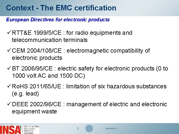 Context - The EMC certification European Directives for electronic products ü RTT&E 1999/5/CE :