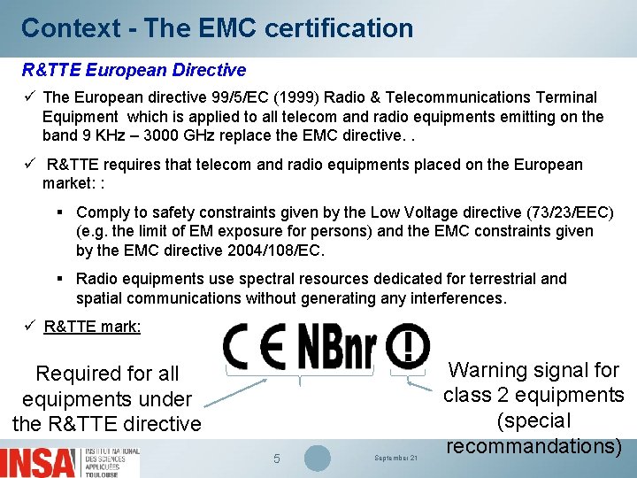 Context - The EMC certification R&TTE European Directive ü The European directive 99/5/EC (1999)